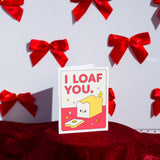 I Loaf You Card