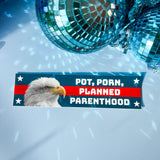 Pot Porn Planned Parenthood Bumper Sticker