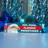 Pot Porn Planned Parenthood Bumper Sticker