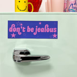 Don't Be Jealous Car Magnet