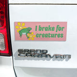 I Brake For Creatures Car Magnet