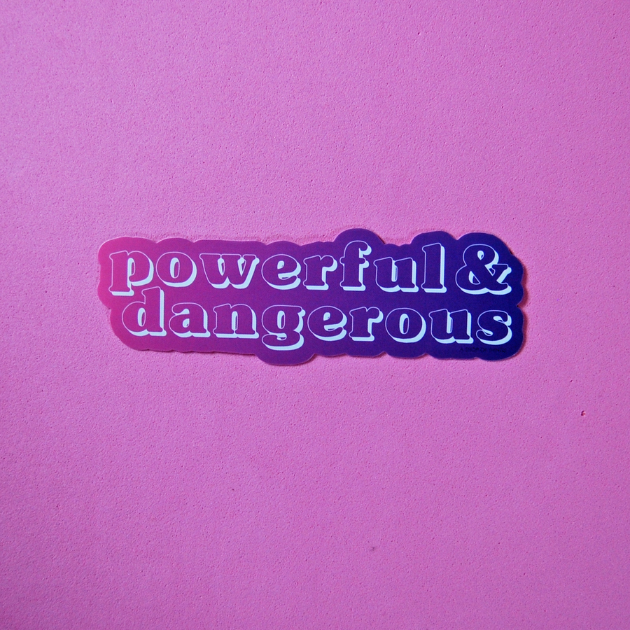 Powerful and Dangerous sticker
