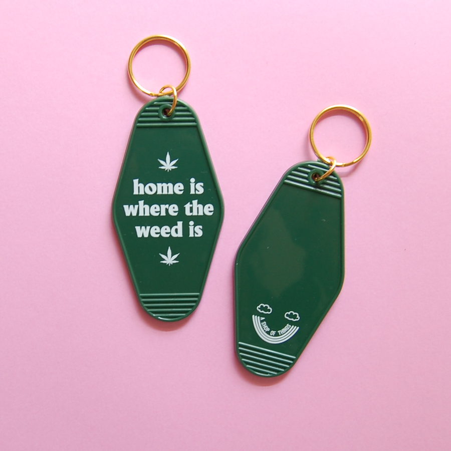 Home Is Where the Weed Is Keychain